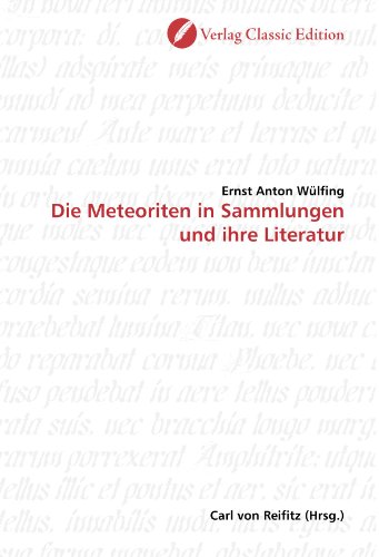 Die Meteoriten in Sammlungen und ihre Literatur von Verlag Classic Edition